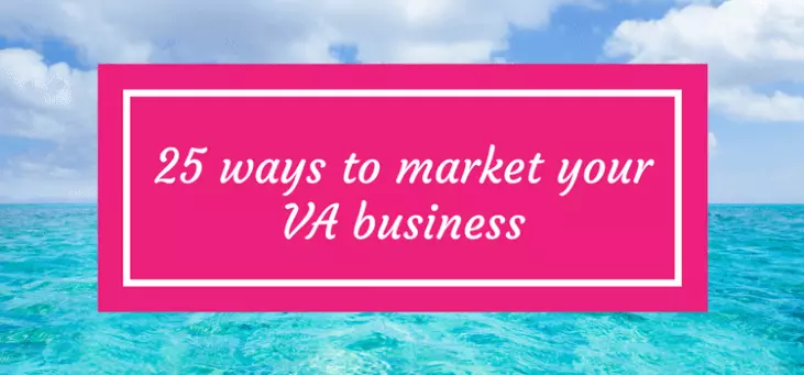 25 Ways To Market Your Virtual Assistant Business The Va Handbook